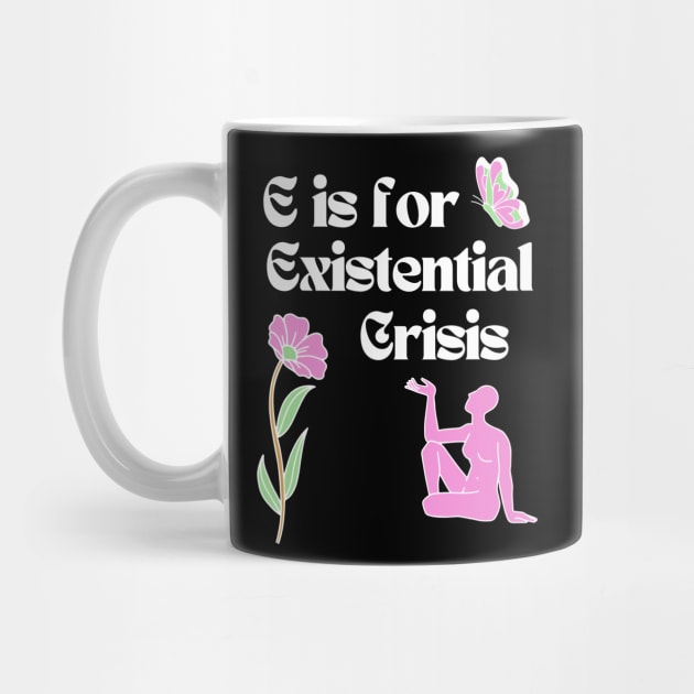 E is for Existential Crisis by Akima Designs